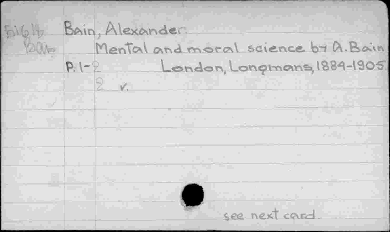 ﻿y .' (; t	A\extxncic
ИепТрЛ (xn<à morcxV science, bi C\ &cx'n
P. I'E.	London, Lonçw»wn^lb8^-I90'5’

1—
<»e<a next cç\r<d.